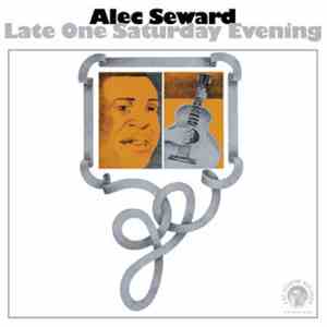 Alec Seward - Late One Saturday Evening