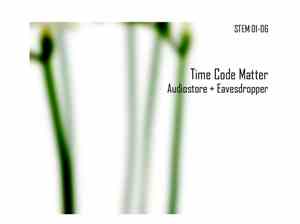 Audiostore & Eavesdropper - Time Code Matter