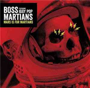Boss Martians Featuring Iggy Pop - Mars Is For Martians
