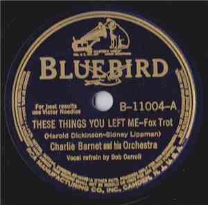 Charlie Barnet And His Orchestra - These Things You Left Me / He's A Latin ...