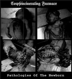 Corpseincinerating Furmace - Pathologies Of The Newborn