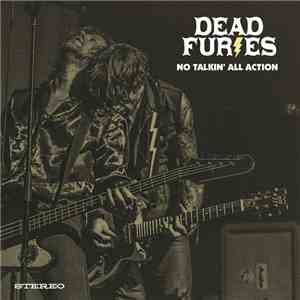 Dead Furies - No Talkin' All Action