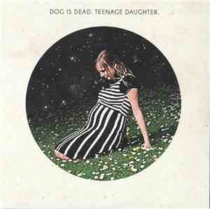 Dog Is Dead - Teenage Daughter