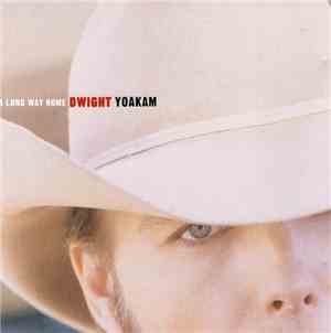 Dwight Yoakam - A Long Way Home