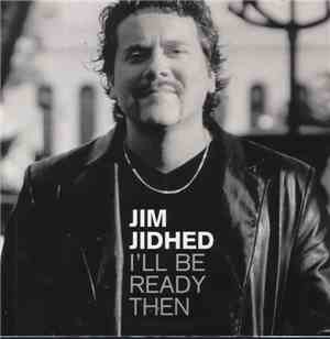 Jim Jidhed - I'll Be Ready Then