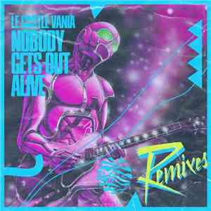 Le Castle Vania - Nobody Gets Out Alive Remixes