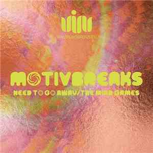 MotivBreaks - Need To Go Away / The Mind Games