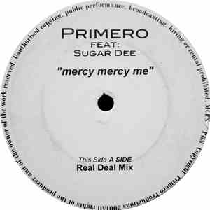 Primero  Feat: Sugar Dee  - Mercy Mercy Me