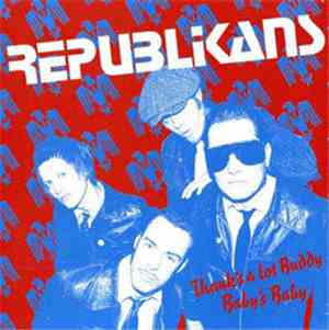 Republikans - Thank's A Lot Buddy / Baby's Baby