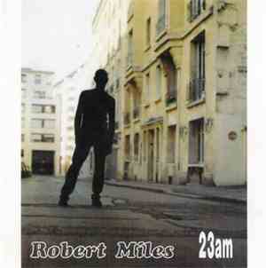 Robert Miles - 23am