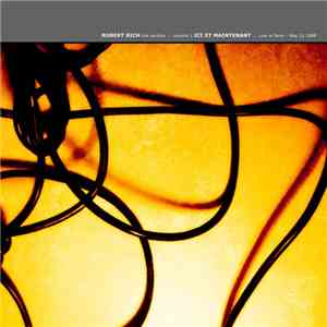 Robert Rich - Live Archive Volume 1 - Ici Et Maintenant: Live In Paris, May ...
