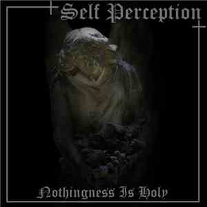 Self Perception - Nothingness Is Holy