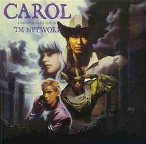 TM Network - Carol -A Day In A Girl's Life 1991-