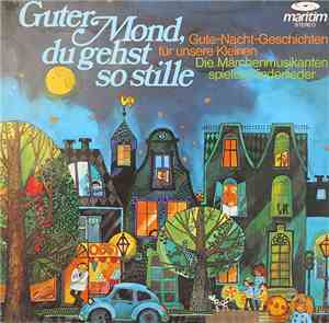 Adele Hoffmann, Die Märchenmusikanten - Guter Mond, Du Gehst So Stille