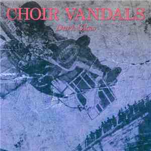 Choir Vandals - Dark Glow
