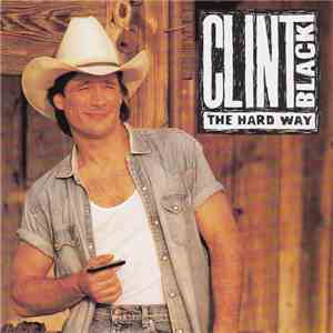 Clint Black - The Hard Way