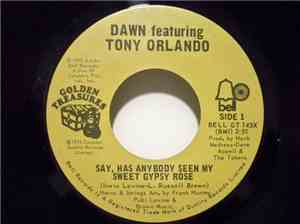 Dawn Featuring Tony Orlando - Say, Has Anybody Seen My Sweet Gypsy Rose