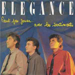 Elegance  - Faut Pas Jouer Avec Les Sentiments