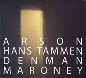 Hans Tammen, Denman Maroney - Arson