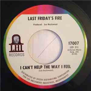 Last Friday's Fire - I Can't Help The Way I Feel