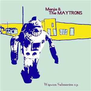 Manja & The Maytrons - Wigwam Submersion E.P.
