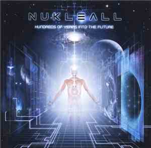 Nukleall - Hundreds Of Years Into The Future