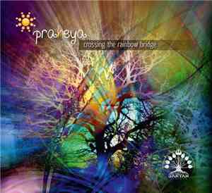 Praheya - Crossing The Rainbow Bridge
