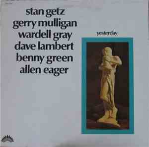 Stan Getz, Gerry Mulligan, Wardell Gray, Dave Lambert , Benny Green, Allen ...