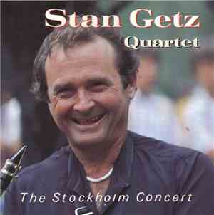 Stan Getz Quartet - The Stockholm Concert