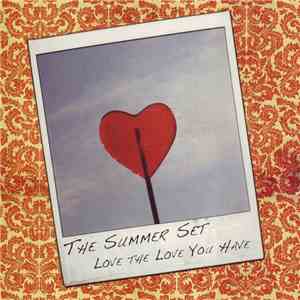 The Summer Set  - Love The Love You Have