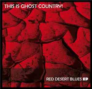 This Is Ghost Country! - Red Desert Blues EP