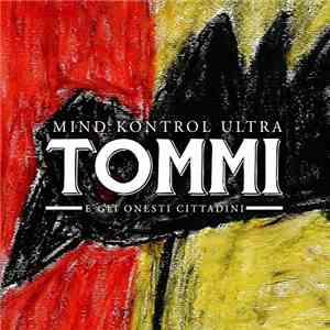 Tommi E Gli Onesti Cittadini - Mind Kontrol Ultra