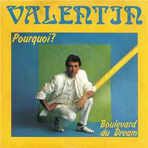 Valentin  - Pourquoi? / Boulevard Du Dream