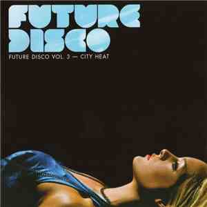 Various - Future Disco Vol. 3 - City Heat