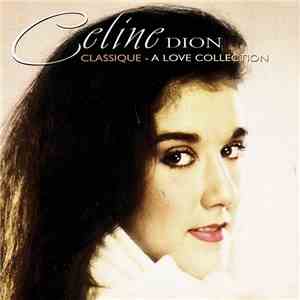 Celine Dion - Classique - A Love Collection