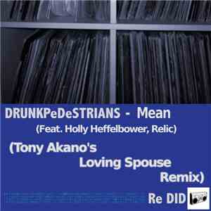 Drunk Pedestrians - Mean (Feat. Holly Heffelbower, Relic) (Tony Akano Lovin ...