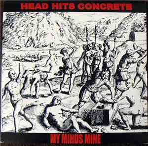 Head Hits Concrete / My Minds Mine - Head Hits Concrete / My Minds Mine