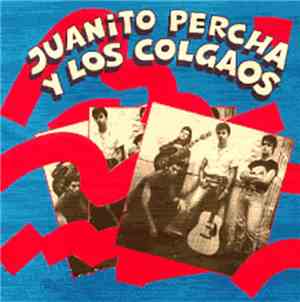 Juanito Percha Y Los Colgaos - Juanito Percha Y Los Colgaos