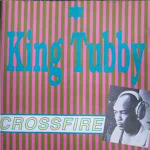 King Tubby - Crossfire: Unleashed Dub From King Tubby's Studio Vol.V
