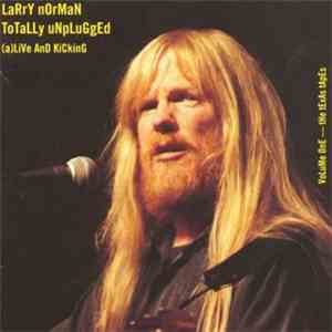 Larry Norman - Totally Unplugged (A)Live And Kicking