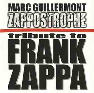 Marc Guillermont - Zappostrophe - Tribute To Frank Zappa