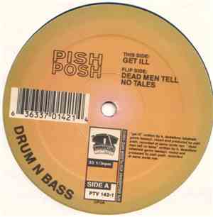 Pish Posh - Get Ill / Dead Men Tell No Tales