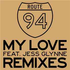 Route 94 Feat. Jess Glynne - My Love (Remixes)