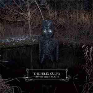 The Felix Culpa - Sever Your Roots