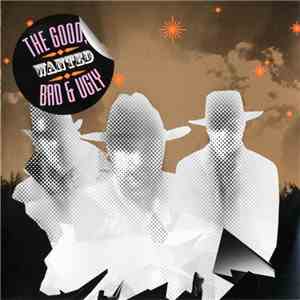 The Good, Bad & Ugly - Wanted