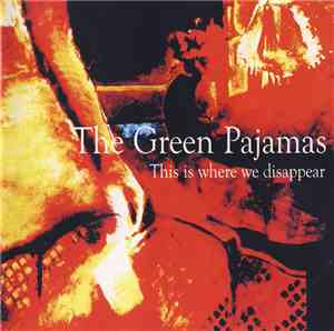 The Green Pajamas - This Is Where We Disappear