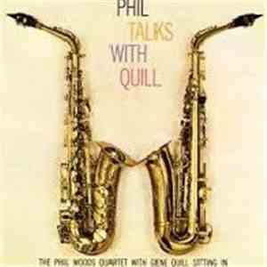 The Phil Woods Quartet With Gene Quill - Phil Talks With Quill