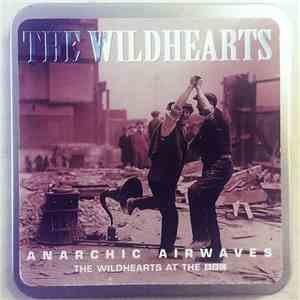 The Wildhearts - Anarchic Airwaves (The Wildhearts At The BBC)