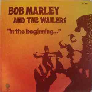 Bob Marley & The Wailers - In The Beginning...