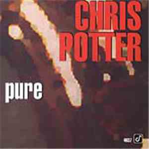 Chris Potter  - Pure